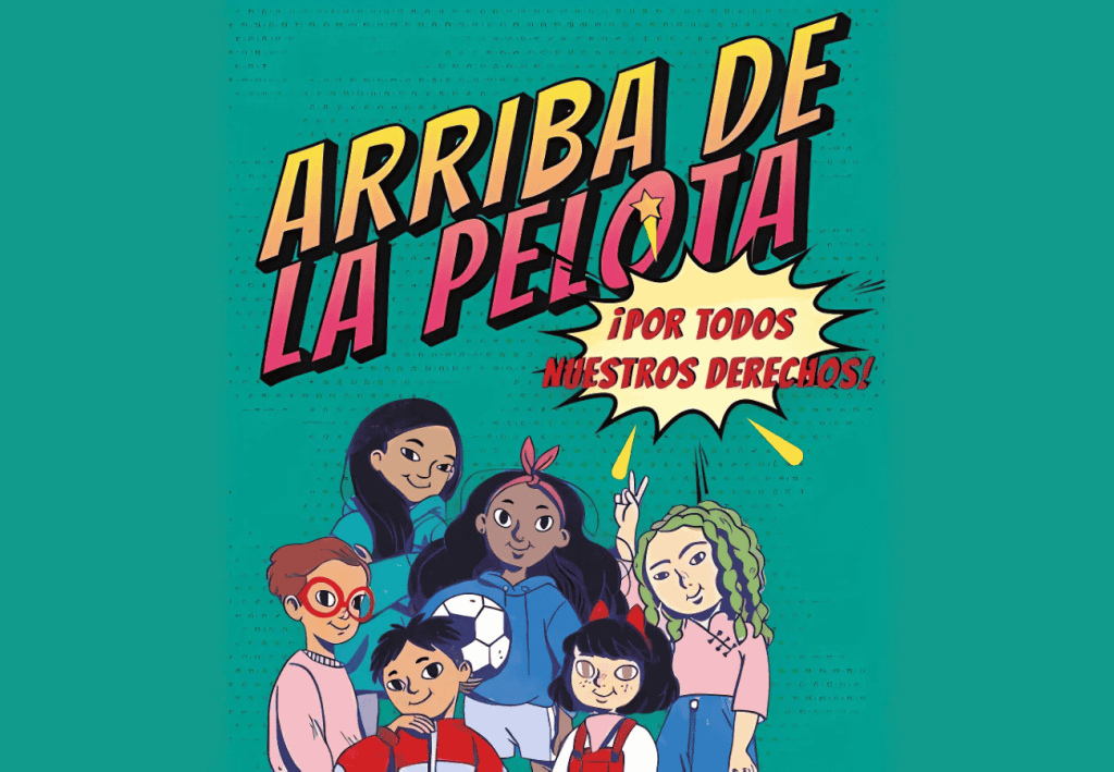 Ilustraci&oacute;n de seis j&oacute;venes diversos posando con confianza. Uno sostiene un bal&oacute;n de f&uacute;tbol, lo que representa el esp&iacute;ritu de "Derechos". El texto dice Arriba de la pelota con &iexcl;Por todos nuestros derechos! en un globo de di&aacute;logo, todo sobre un fondo verde azulado vibrante.