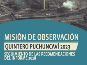 Texto en una imagen sobre un fondo de una zona industrial con humo, que dice: "Misión de Observación, Quintero Puchuncaví 2023, seguimiento de las recomendaciones del informe 2018".
