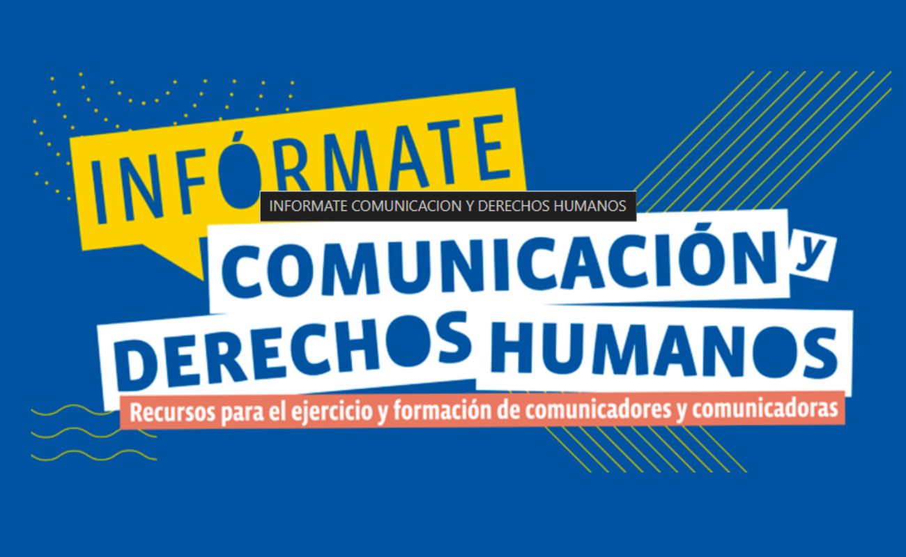 Infografía en fondo azul con texto: "INFORMATE COMUNICACIÓN Y DERECHOS HUMANOS. Recursos para el ejercicio y formación de comunicadores y comunicadoras".