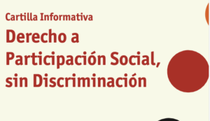 Cartilla Informativa: Derecho a Participación Social, sin Discriminación.