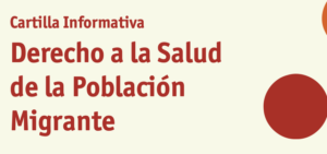 Cartilla Informativa: Derecho a la Salud de la Población Migrante.