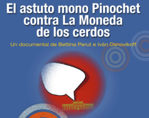 Portada del documental "El astuto mono Pinochet contra La Moneda de los cerdos" de Bettina Perut e Iván Osnovikoff, con un fondo azul y un diseño gráfico con una burbuja de diálogo y La Moneda.