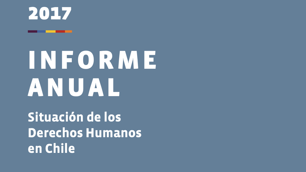 Portada del informe anual 2017 sobre la situación de los derechos humanos en Chile.