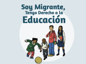 "Soy Migrante, Tengo Derecho a la Educación" acompañado de una ilustración de cuatro niños de diversas etnias caminando y jugando con una pelota.