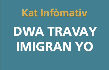 Texto en un cartel que dice: "Kat Infòmatif DWA TRAVAY IMIGRAN YO".