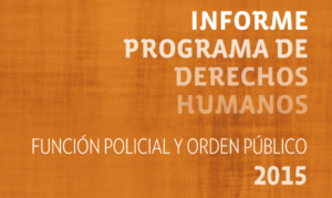 Informe del Programa de Derechos Humanos, Función Policial y Orden Público, 2015, sobre fondo naranja.