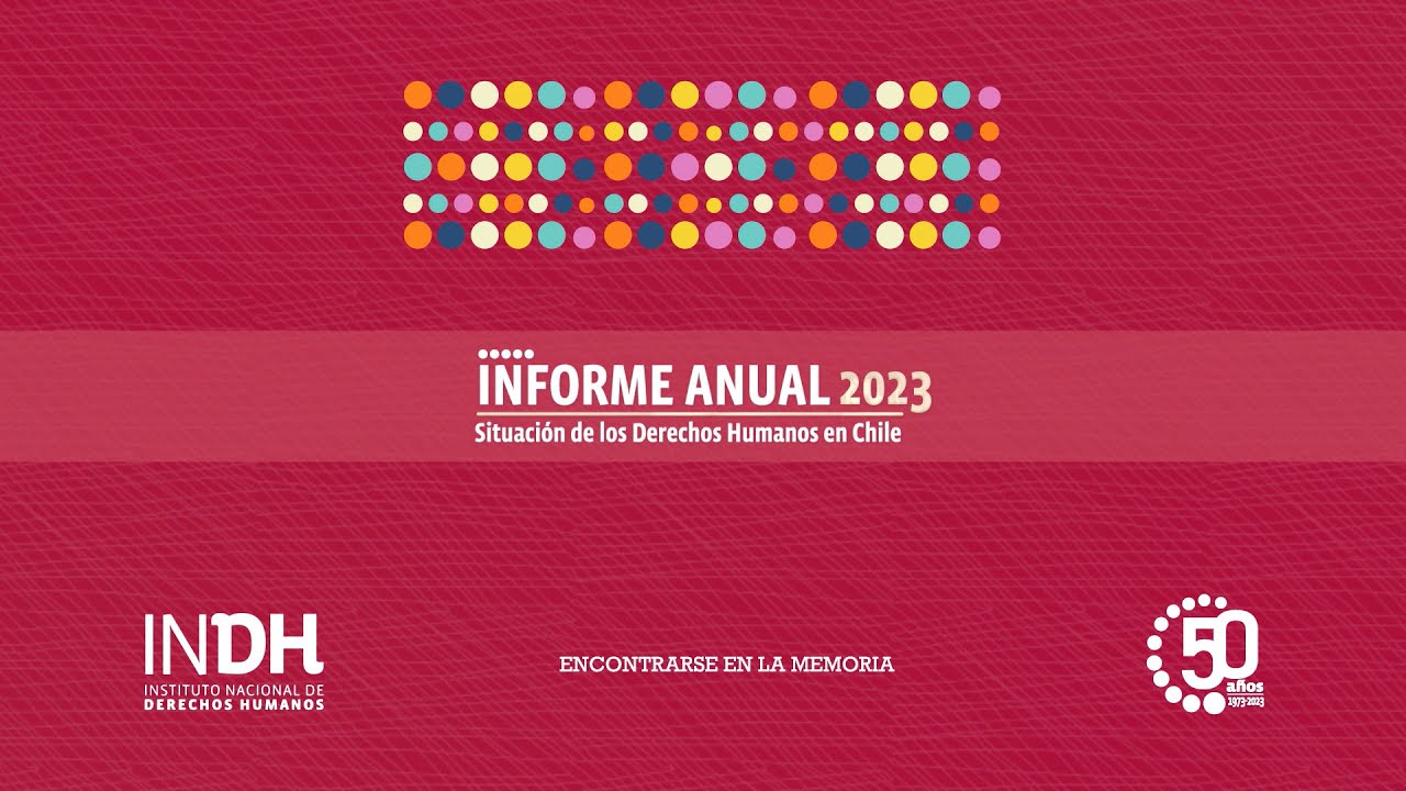 Portada del Informe Anual 2023 sobre la situación de los derechos humanos en Chile, con logotipo del INDH y un diseño de círculos de colores.