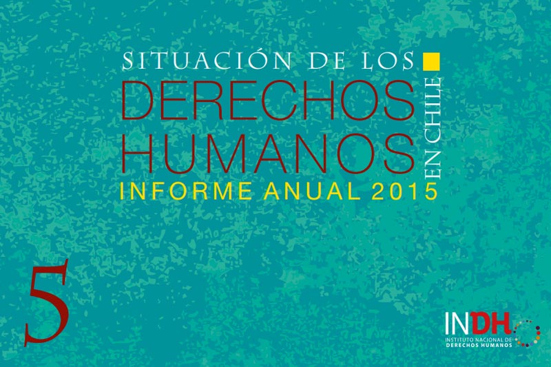 Portada del informe anual 2015 sobre la situación de los derechos humanos en Chile, del Instituto Nacional de Derechos Humanos (INDH).