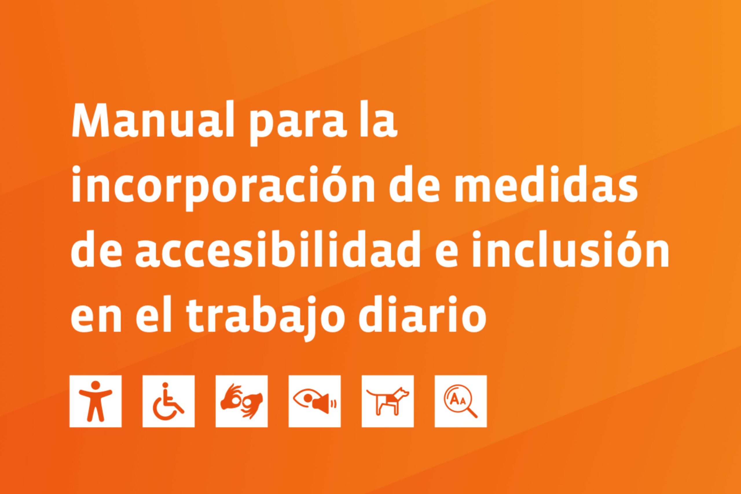 Manual para la incorporación de medidas de accesibilidad e inclusión en el trabajo diario, fondo naranja con íconos relacionados.