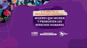 Imagen con fondo morado que contiene texto promoviendo los 75 años de la Declaración Universal, destacando el papel de las mujeres en los derechos humanos.