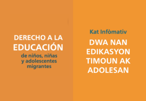 Texto en español: "Derecho a la educación de niños, niñas y adolescentes migrantes". Texto en criollo haitiano: "Dwa nan edikasyon timoun ak adolesan". Fondo naranja.