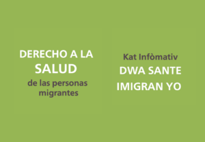 Texto en fondo verde: "Derecho a la salud de las personas migrantes" en español y "Dwa sante imigran yo" en criollo haitiano.