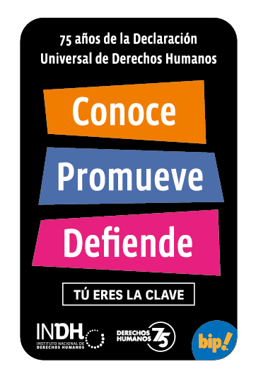 Un vibrante cartel que conmemora los 75 años de la Declaración Universal de los Derechos Humanos, en el que destacan las palabras Conoce, Promueve y Defiende en bloques de colores. En la parte inferior, destaca Tú eres la clave junto con los logotipos de INDH, Derechos Humanos 75 y Bip!