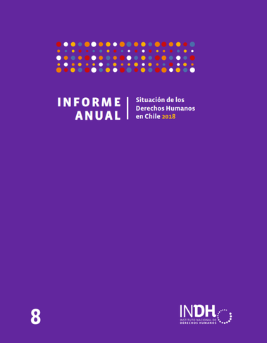 Portada del Informe Anual de la Situación de los Derechos Humanos en Chile 2018, con fondo morado y texto blanco y amarillo. Incluye un patrón de puntos de colores en la parte superior y el logotipo del INDH en la parte inferior derecha.