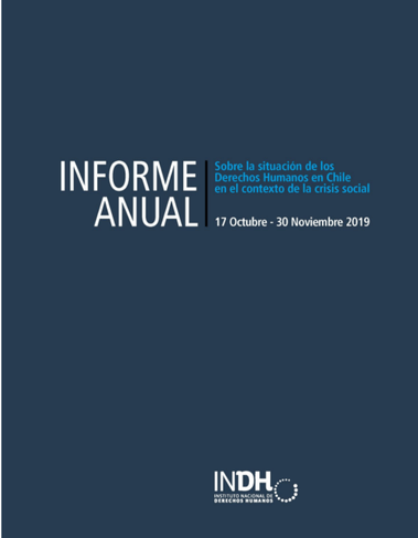 Portada del "Informe Anual sobre la situación de los Derechos Humanos en Chile" en el contexto de la crisis social, cubriendo el periodo del 17 de octubre al 30 de noviembre de 2019, con el logotipo del INDH.