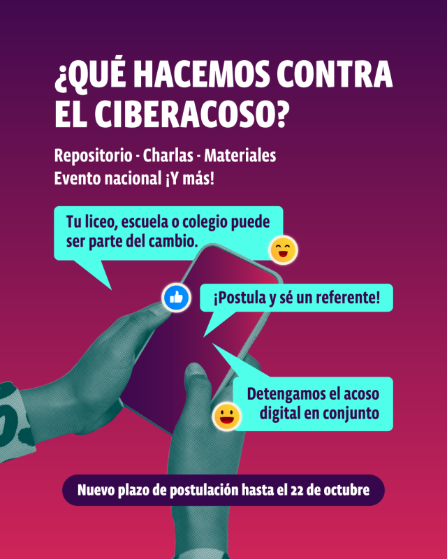 Imagen de una campaña contra el ciberacoso, mostrando un fondo degradado en tonos púrpura. Incluye el texto: '¿Qué hacemos contra el ciberacoso? Repositorio, charlas, materiales, evento nacional ¡y más!'. Se observa una mano sosteniendo un teléfono móvil, rodeada de burbujas de texto que dicen: 'Tu liceo, escuela o colegio puede ser parte del cambio.', '¡Postula y sé un referente!' y 'Detengamos el acoso digital en conjunto'. En la parte inferior un aviso indica: 'Nuevo plazo de postulación hasta el 22 de octubre'.
