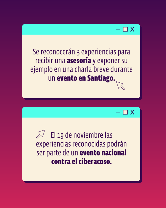 Dos cuadros de texto con fondo degradado morado y borde turquesa. El primer cuadro dice: 'Se reconocerán 3 experiencias para recibir una asesoría y exponer su ejemplo en una charla breve durante un evento en Santiago.' El segundo cuadro dice: 'El 19 de noviembre las experiencias reconocidas podrán ser parte de un evento nacional contra el ciberacoso.'